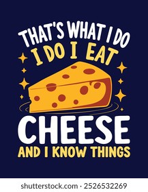 Eso es lo que hago yo como queso y sé que thangs amante de la comida camiseta