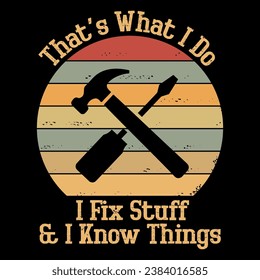 that's what i do i fix stuff and i know things design for fathers
