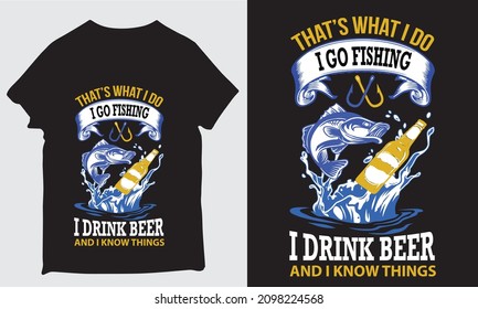 that's what i do i go fishing i drink beer and i know things design