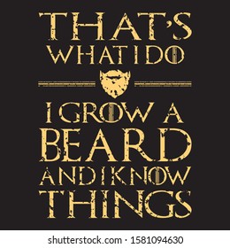 Thats what i do i grow a Beard and I know thinks T Shirt Vector