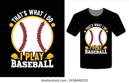 That's what I do i play baseball, Baseball t-shirt design Vector Art