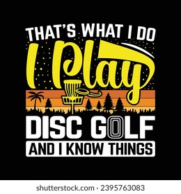 that's what I do play disc golf and i know things, best Disc golf sports t shirt design illustration vector artwork graphic template retro vintage badge 