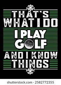 That's What I Do I Play Golf and I know things