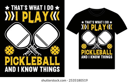 That's what i do i play pickleball and i know things custom t shirt design