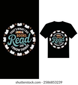 That's what I do I read books and I know things  t-shirt design vector image