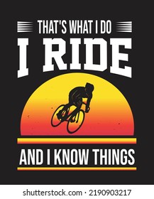 That's what I Do I Ride And I know Things T- Shirt Design