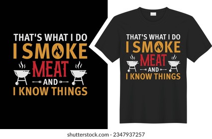 That's what I do, I smoke  BBQ typography t-shirt design. Perfect for print items and bags, sticker, mug, template, banner. Isolated on black background. grill graphic tee shirt. Handwritten vector