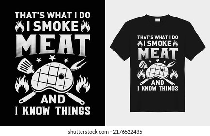 That's what i do i smoke meat BBQ vector typography t-shirt design. Perfect for print items and bags, posters, cards, vector illustration. Isolated on black background
