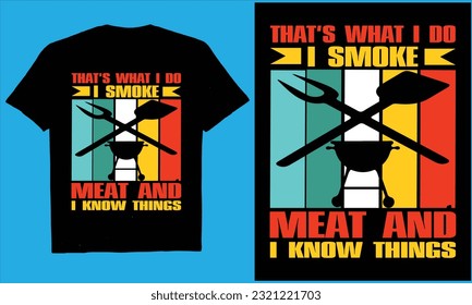 That's What I Do I Smoke Meat and I Know Things vector, vintage, typography, retro,  cooking, bbq, beer, design,  t-shirt,