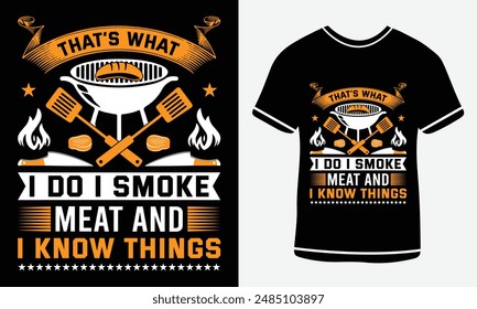 That's What i Do i Smoke Meat And I Know Things T shirt -BBQ Vector T-shirt Design, Custom BBQ T-shirt Design , Retro Vintage - BBQ T-shirt Design 