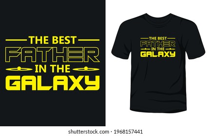 "The best father in the galaxy" typography t-shirt design.