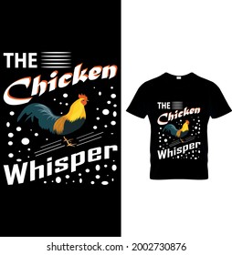 'The Chicken Whisper' This is my t-shirt for those who farm chicken.