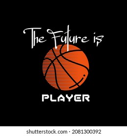 ,the future is player,Basketball Sport typography, t-shirt graphics, vectors