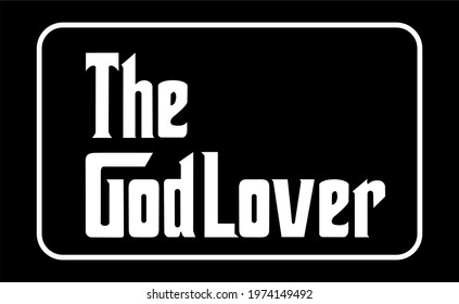 `The god lover typography design vector for t shirt, wall art, etc