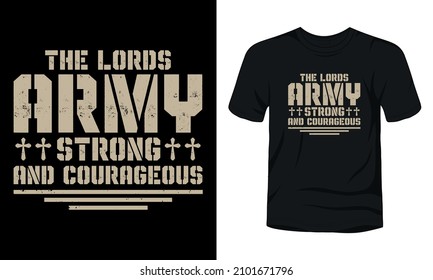 "The lords army strong and courageous" typography vector t-shirt template.