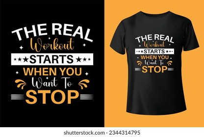 "The real workout starts when you want to stop" motivational typographic t shirt