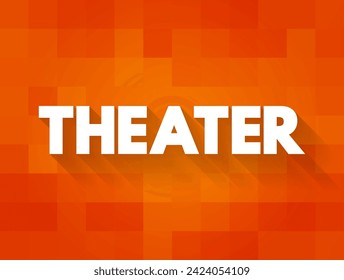 Theater is a collaborative form of performing art that uses live performers, text concept background