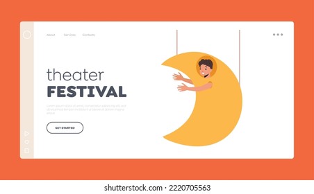 Theater Festival Landing Page Template. Child in Funny Costume of Moon Hanging on Ropes, Little Boy Artist Character Take Part in School Performance, Kid Crescent. Cartoon People Vector Illustration