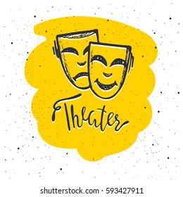 Theater Mask. Lettering. Hand drawn vector illustration, design, greeting card, logo.
