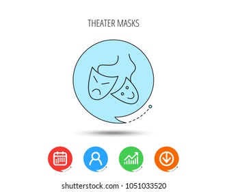 Theater masks icon. Drama and comedy sign. Masquerade or carnival symbol. Calendar, User and Business Chart, Download arrow icons. Speech bubbles with flat signs. Vector
