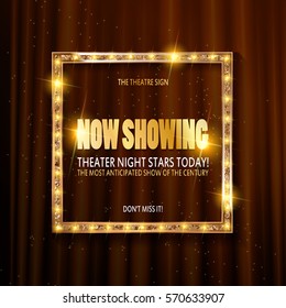 Theatre Billboard Now Showing. Vector Sign For Theater With Lights. Shiny Banner Decoration Curtains.