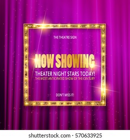 theatre billboard now showing. Vector sign for theater with lights. Shiny banner decoration curtains.