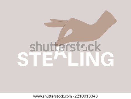 a theft concept, a hand stealing a letter in a sign