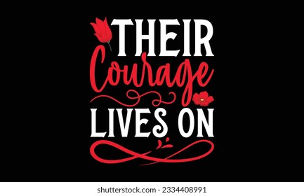 Their Courage Lives On - Remembrance day typography t-shirt design. celebration in calligraphy text illustration. Greeting templates, cards, and mugs svg.