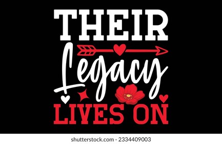 Their Legacy Lives On - Remembrance day typography t-shirt design. celebration in calligraphy text illustration. Greeting templates, cards, and mugs svg.