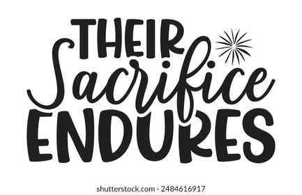  Their Sacrifice Endures Lettering design for greeting banners, Mouse Pads, Prints, Cards and Posters, Mugs, Notebooks