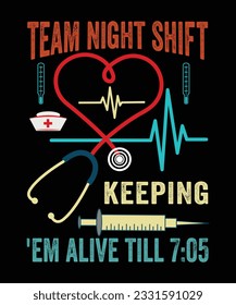 Them Night Shift Keeping 'Em Alive Till T-Shirt Design