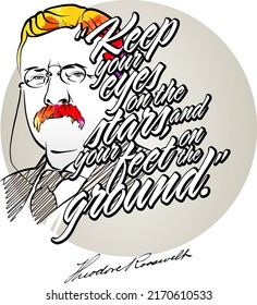 Theodore Roosevelt sayings with Portrait. Vector art template for print design such as t-shirts or posters.