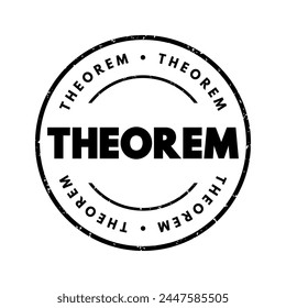 Theorem is a statement that has been proven to be true based on a set of axioms, definitions, and previously established propositions or theorems, text concept stamp