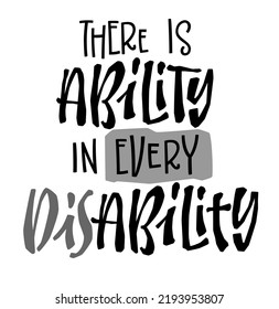 There is ability in every disability - supportive lettering illustration. Modern typography design element for print, fashion, web.