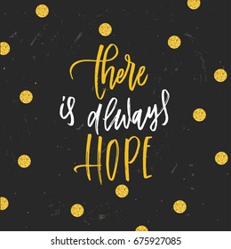 there is always hope - Hand drawn calligraphy