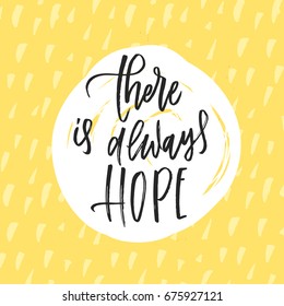 there is always hope - Hand drawn calligraphy