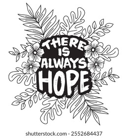 There is always a hope. Inspirational quote. Vector illustration.