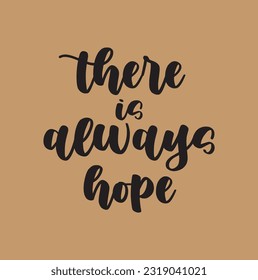 there is always hope text on brown background.