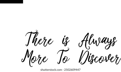 There is always more to discover Travel Saying Typography Text
