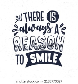 There is always a reason to smile, Hand drawn motivational quote