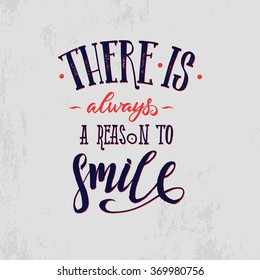 There is always a reason to smile. Motivation Hand Drawn Poster. Vector card with hand drawn unique typography design element for greeting cards and poster design.