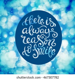 There is always reason to smile poster with hand-drawn lettering, vector illustration