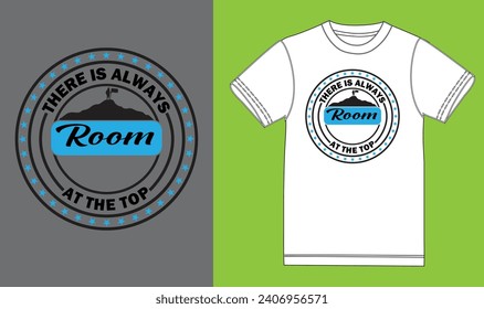 There is always Room at the Top , Motivational t shirt.