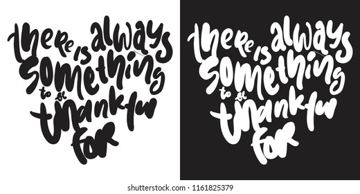 There is always something to be thankful for. Hand lettering for your design. Vector illustration 