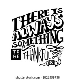 
there is always something to be thankful for handwritten lettering for Thanksgiving Day postcard and pther design