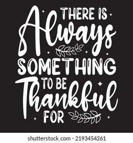 There Is Always Something To Be Thankful For Svg T-Shirt Design