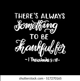 there is always something to be thankful for. Bible Verse. Hand Lettered Quote. Modern Calligraphy. Christian Poster