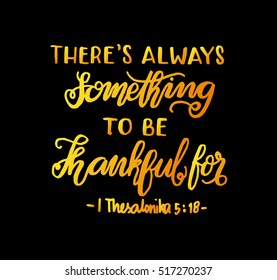 there is always something to be thankful for. Bible Verse. Hand Lettered Quote. Modern Calligraphy. Christian Poster
