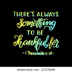 there is always something to be thankful for. Bible Verse. Hand Lettered Quote. Modern Calligraphy. Christian Poster