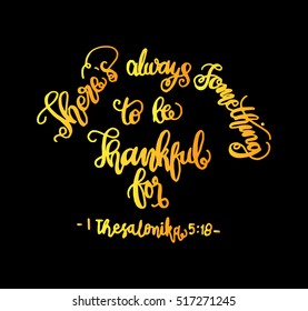 there is always something to be thankful for. Bible Verse. Hand Lettered Quote. Modern Calligraphy. Christian Poster